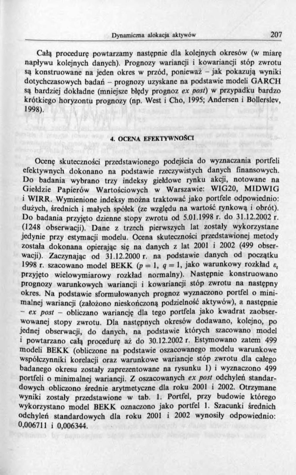 Całą procedurę powtarzamy następnie dla kolejnych okresów (w miarę napływu kolejnych danych).