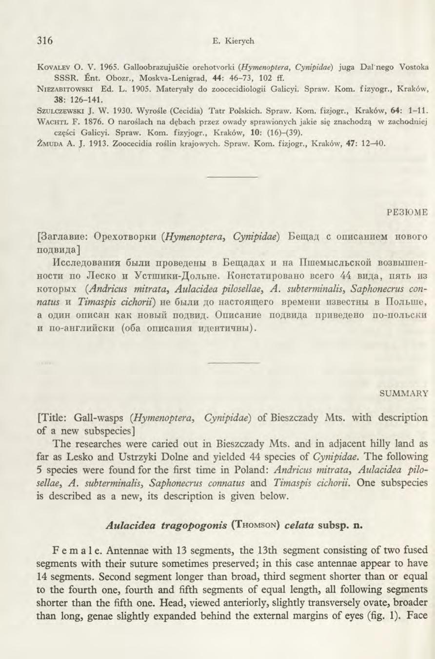 316 E. Kierych K o v a l e v O. V. 1965. Galloobrazujuśćie orehotvorki (Hymenoptera, Cynipidae) juga Dal'nego Vostoka SSSR. Ent. Obozr., Moskva-Lenigrad, 44: 46-73, 102 ff.