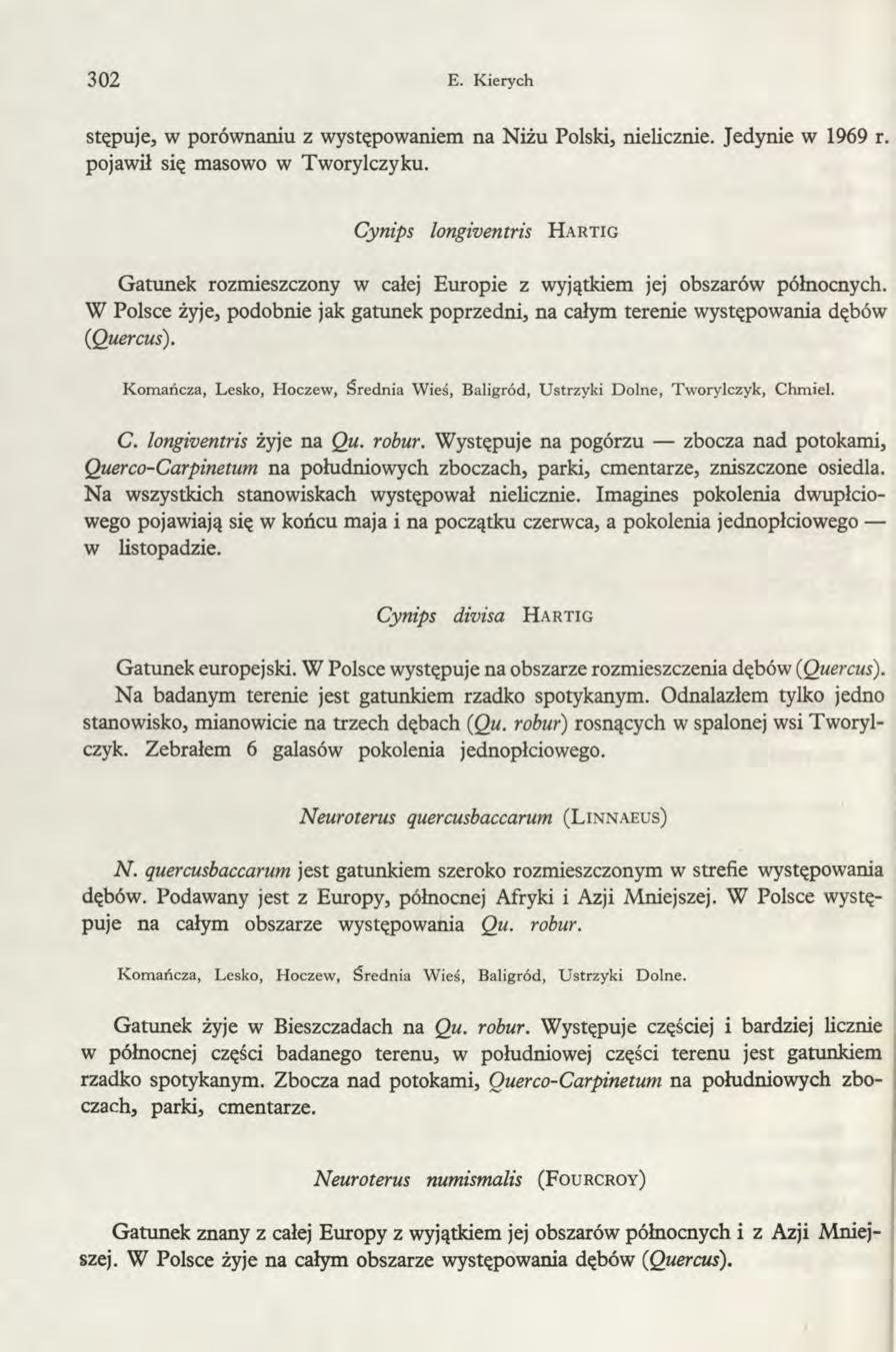 302 E. Kierych stępuje, w porównaniu z występowaniem na Niżu Polski, nielicznie. Jedynie w 1969 r. pojawił się masowo w Tworylczyku.