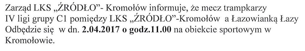 Z DNIA 28.05.2017 Z GODZINY 17:00 NIEDZIELA NA DZIEŃ 27.05.2017 NA GODZINĘ 17:00 SOBOTA KOLEJKA 25: KS WYSOKA - KS GÓRA SIEWIERSKA Z DNIA 11.06.