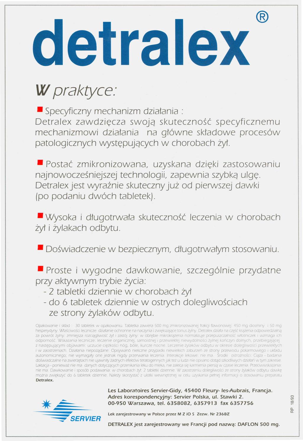 e ra ex W praktyce: Specyficzny mechanizm działania zawdzięcza swoją skuteczność specyficznemu mechanizmowi działania na główne składowe procesów patologicznych występujących w chorobach żył.