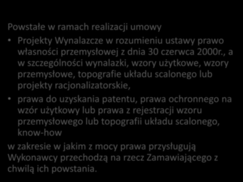 Powstałe w ramach realizacji umowy Projekty Wynalazcze w rozumieniu ustawy prawo własności przemysłowej z dnia 30 czerwca 2000r.