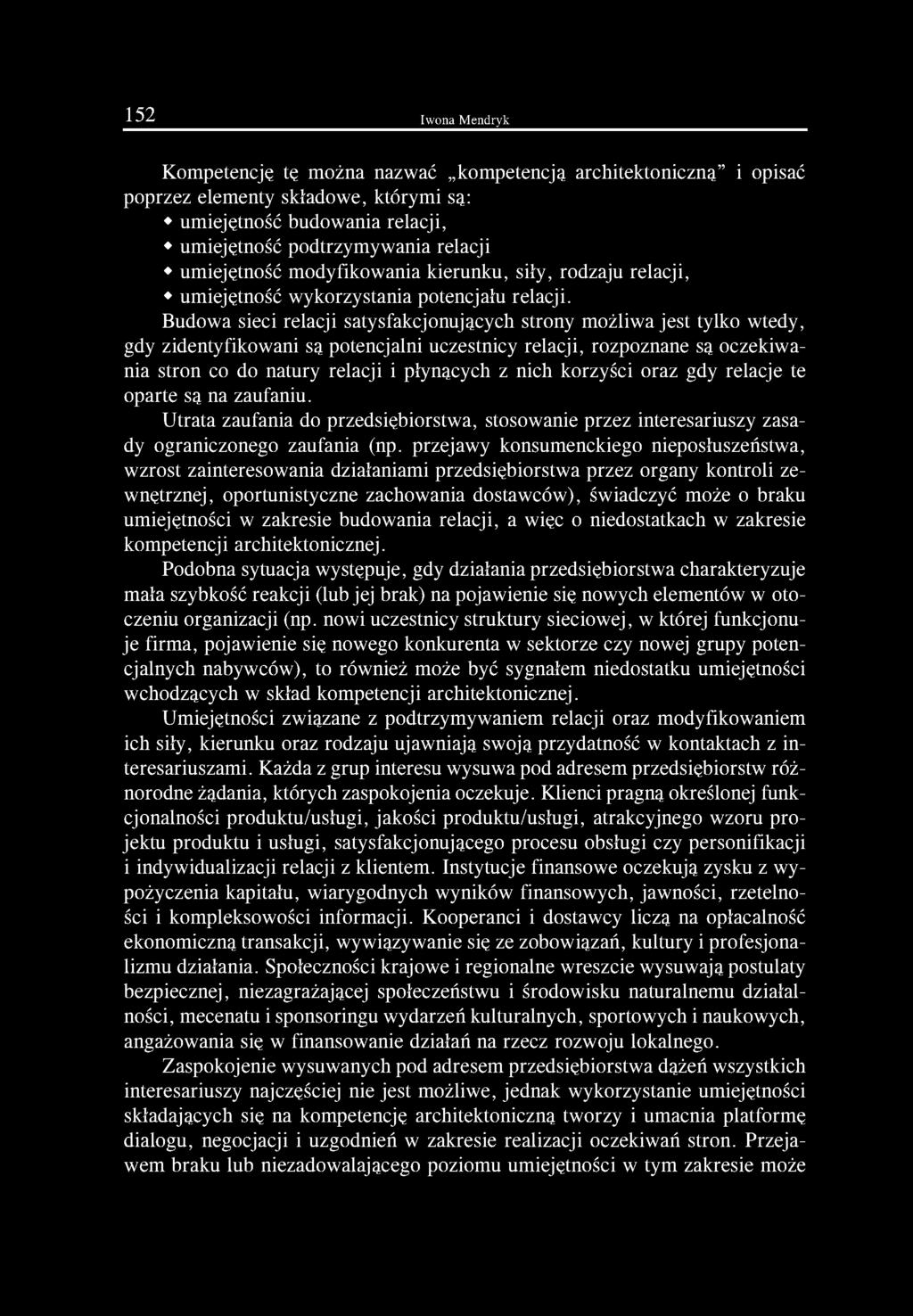 Budowa sieci relacji satysfakcjonujących strony możliwa jest tylko wtedy, gdy zidentyfikowani są potencjalni uczestnicy relacji, rozpoznane są oczekiwania stron co do natury relacji i płynących z