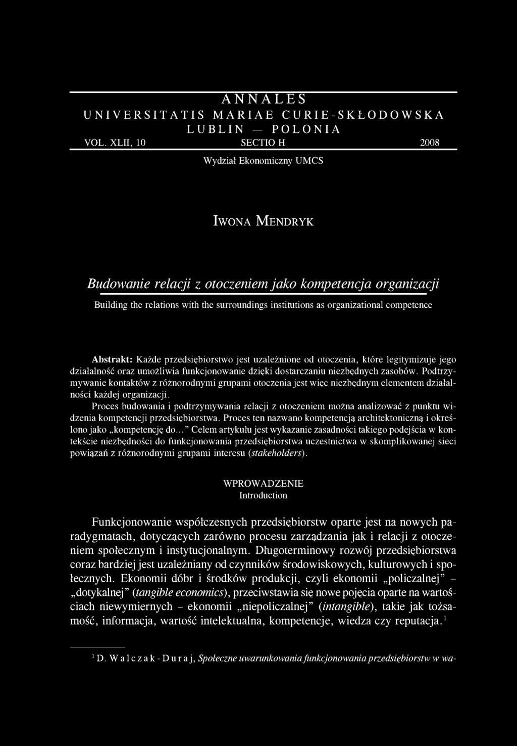 organizational competence Abstrakt: Każde przedsiębiorstwo jest uzależnione od otoczenia, które legitymizuje jego działalność oraz umożliwia funkcjonowanie dzięki dostarczaniu niezbędnych zasobów.