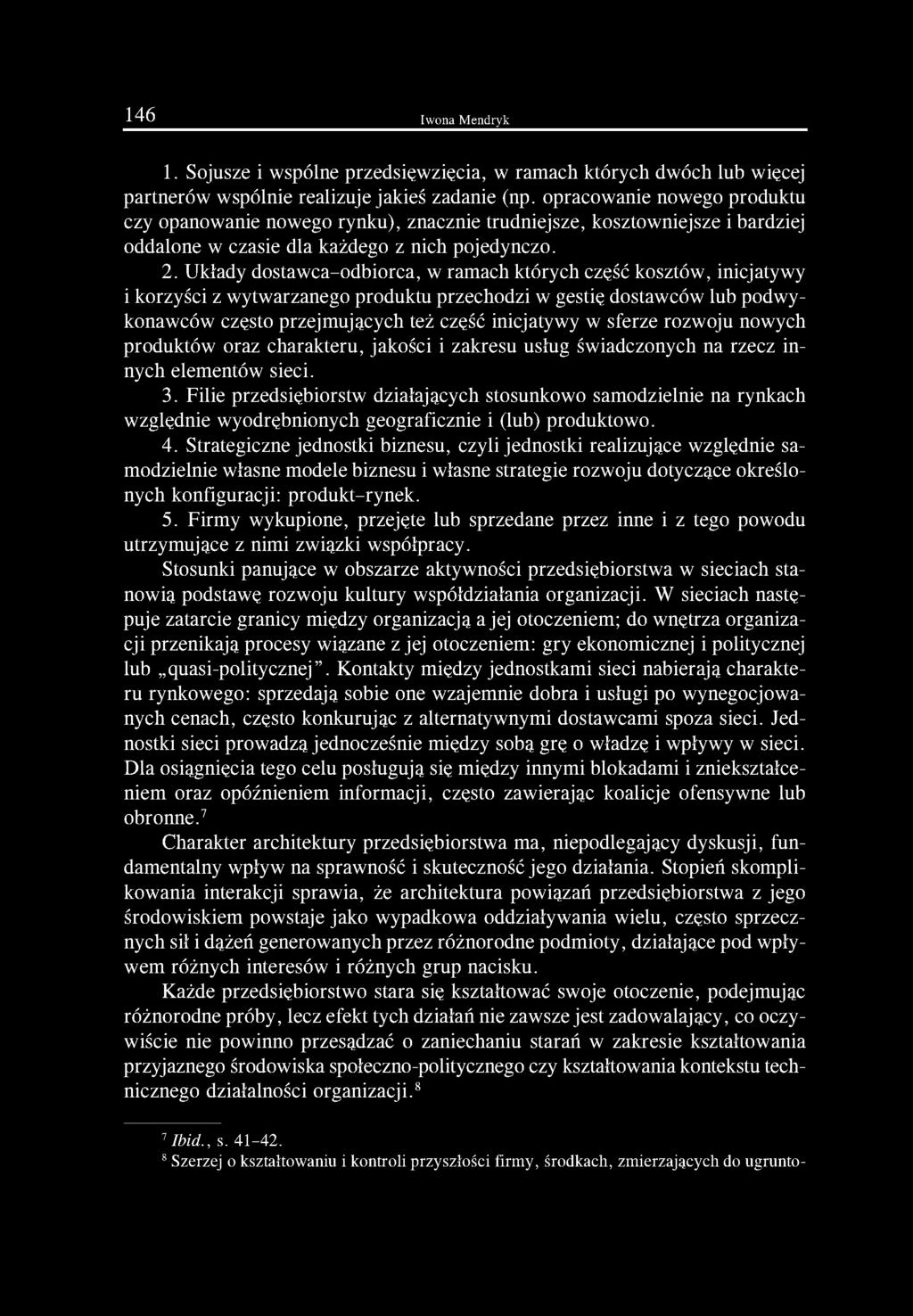 Układy dostawca-odbiorca, w ramach których część kosztów, inicjatywy i korzyści z wytwarzanego produktu przechodzi w gestię dostawców lub podwykonawców często przejmujących też część inicjatywy w
