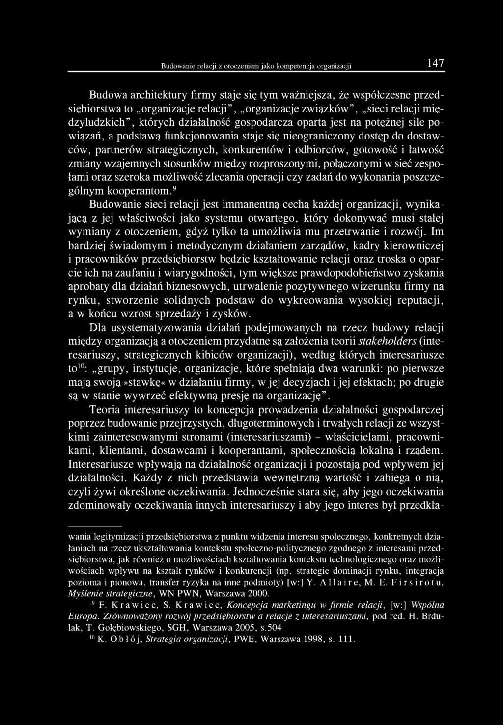 konkurentów i odbiorców, gotowość i łatwość zmiany wzajemnych stosunków między rozproszonymi, połączonymi w sieć zespołami oraz szeroka możliwość zlecania operacji czy zadań do wykonania