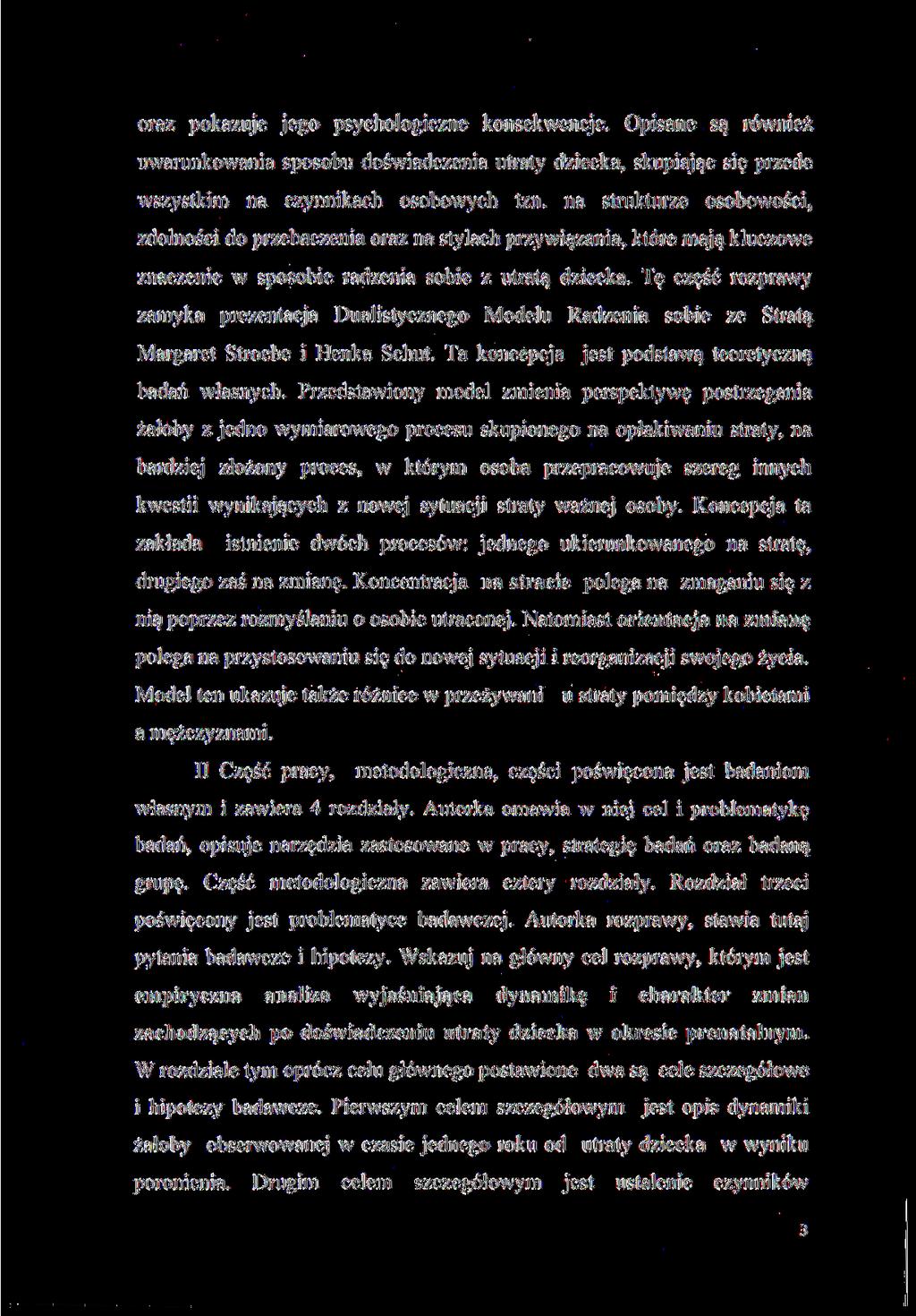 oraz pokazuje jego psychologiczne konsekwencje. Opisane są również uwarunkowania sposobu doświadczenia utraty dziecka, skupiając się przede wszystkim na czynnikach osobowych tzn.