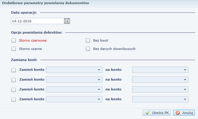 Dzienniki lub dokonać zmiany wskazanego konta na inne. Rysunek 71. Dodatkowe parametry powielania dokumentów. 4. Kliknąć przycisk Utwórz PK.