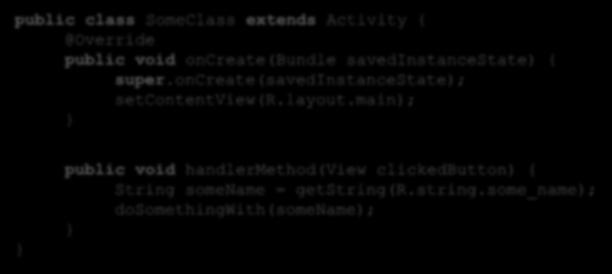 Podejście XML, przykład Java public class SomeClass extends Activity { @Override public void oncreate(bundle savedinstancestate) { super.oncreate(savedinstancestate); setcontentview(r.layout.