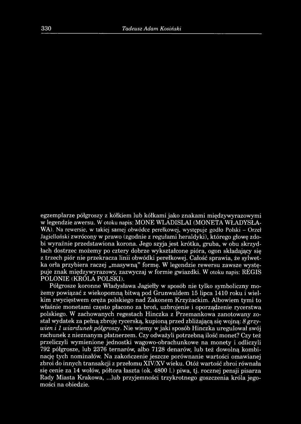 330 Tadeusz Adam Kosiński egzemplarze półgroszy z kółkiem lub kółkami jako znakami międzywyrazowymi w legendzie awersu. W otoku napis: MONE WLADISLAI (MONETA WŁADYSŁA WA).