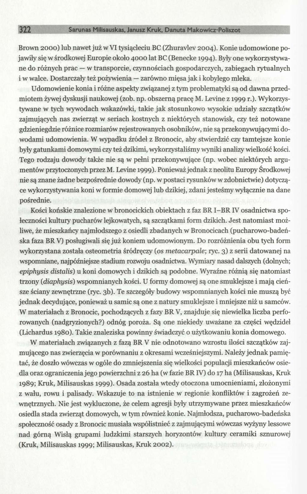 322 Sarunas Milisauskas. Janusz Kruk, Danuta Makowicz-Poliszot Brown 2000) lub nawet już w VI tysiącleciu BC (Zhuravlev 2004).