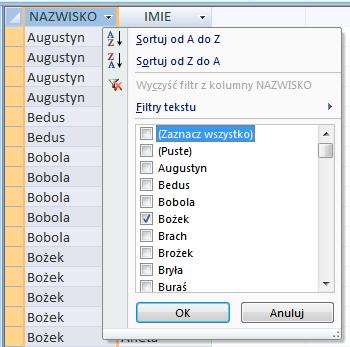 pojawią się tylko wybrane osoby kliknij w trójkącik w nagłówku tabeli IMIE wybierz Filtry tekstu, a następnie Kończy się na do okienka Filtr niestandardowy wpisz znak a Po