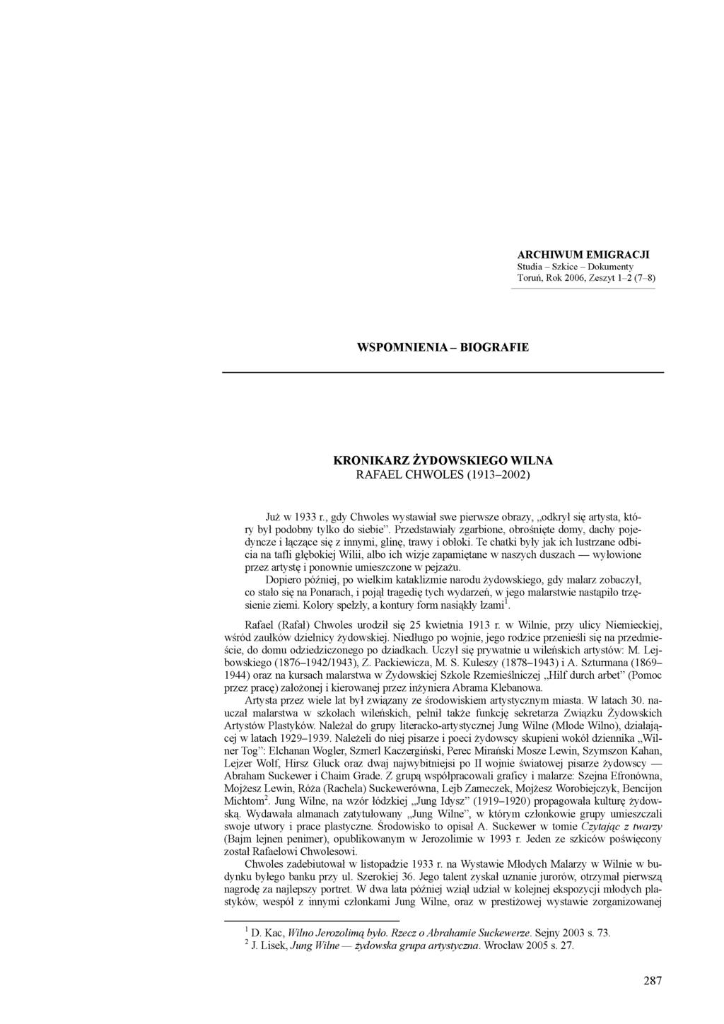 ARCHIWUM EMIGRACJI Studia - Szkice - Dokumenty Toruń, Rok 2006, Zeszyt 1-2 (7-8) WSPOMNIENIA - BIOGRAFIE KRONIKARZ ŻYDOWSKIEGO WILNA RAFAEL CHWOLES (1913-2002) Już w 1933 r.
