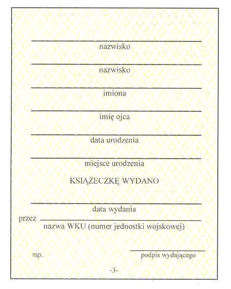Wzór nr 10 KSIĄŻECZKA WOJSKOWA Książeczka wojskowa składa się z dwudziestu stron wraz z okładką o wymiarach 65 mm x 95 mm. Zewnętrzna strona okładki oklejona płótnem koloru zielonego.