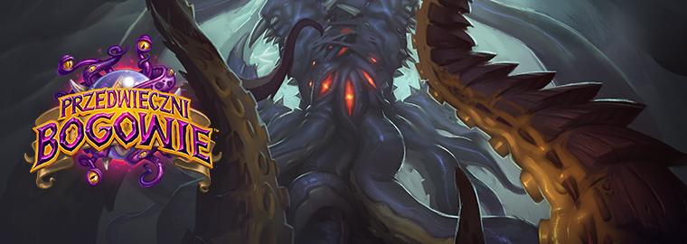 Data publikacji : 24.03.2016 Przedwieczni Bogowie - N'Zoth C'Thun był pierwszym z przedwiecznych bogów przedstawionych przez Blizzarda przy okazji zapowiedzi najnowszego dodatku do Hearthstone.