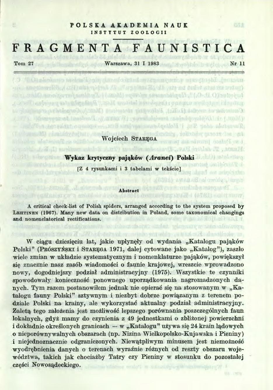 POLSKA AKADEMIA NAUK INSTYTUT ZOOLOGII FRAGMENTA FAUNISTICA Tom 27 Warszawa, 3 I 983 Nr W o jcie ch S t a r ę g a Wykaz krytyczny pająków (A ra n ei) Polski [Z 4 rysunkami i 3 tabelami w tekście]