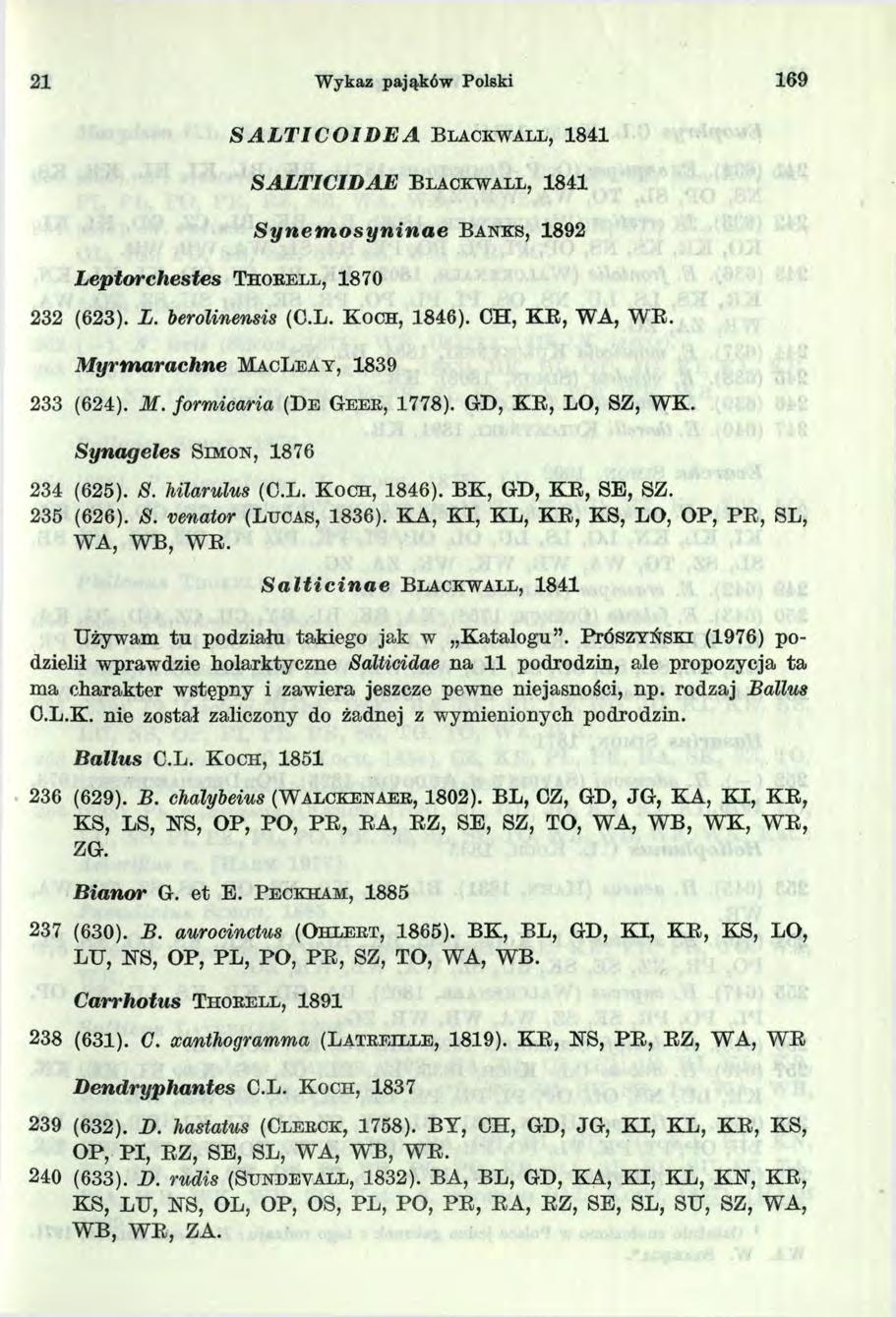 2 W y k az p ająk ó w Polski 69 Leptorchestes Th o k e l l, 870 SALTICOIDEA B l a c k w a l l, 84 SALTICIDAE B l a c k w a l l, 84 Synefnosyninae B a n k s, 892 232 (623). L. berolinensis (C.L. K o ch, 846).