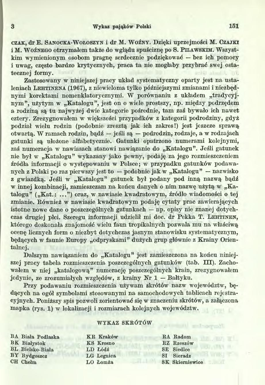 3 Wykaz pająków Polski 5 c z a k, dr E. S a n o c k a -W o ł o sz y n i dr M. W o ź n y. Dzięki uprzejmości M. Cz a j k i i M. W oźneg o otrzymałem także do wglądu spuściznę po 8. P il a w s k im.