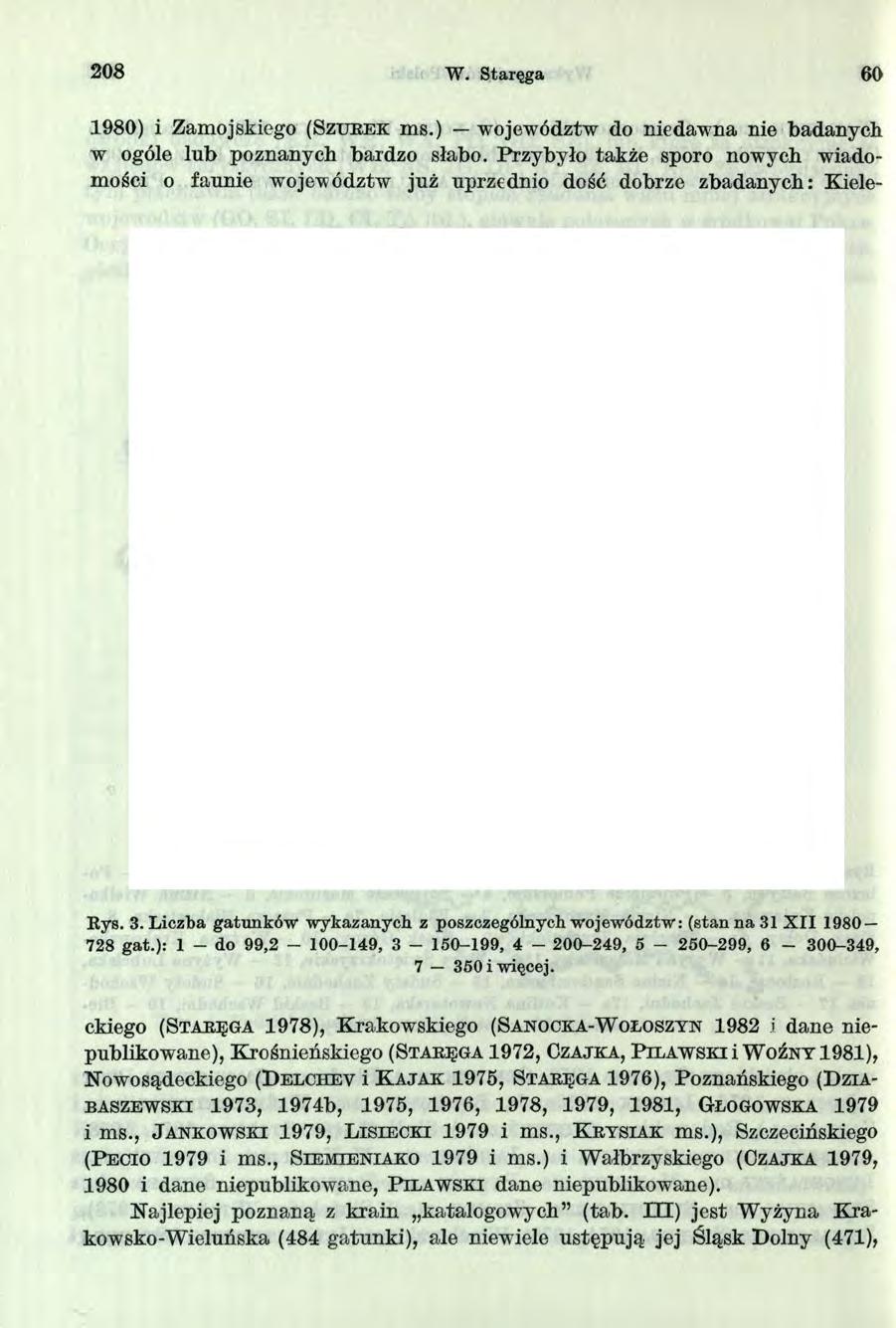 208 W. Staręga 60 980) i Zamojskiego (S z u r e k ms.) województw do niedawna nie badanych w ogóle lub poznanych bardzo słabo.