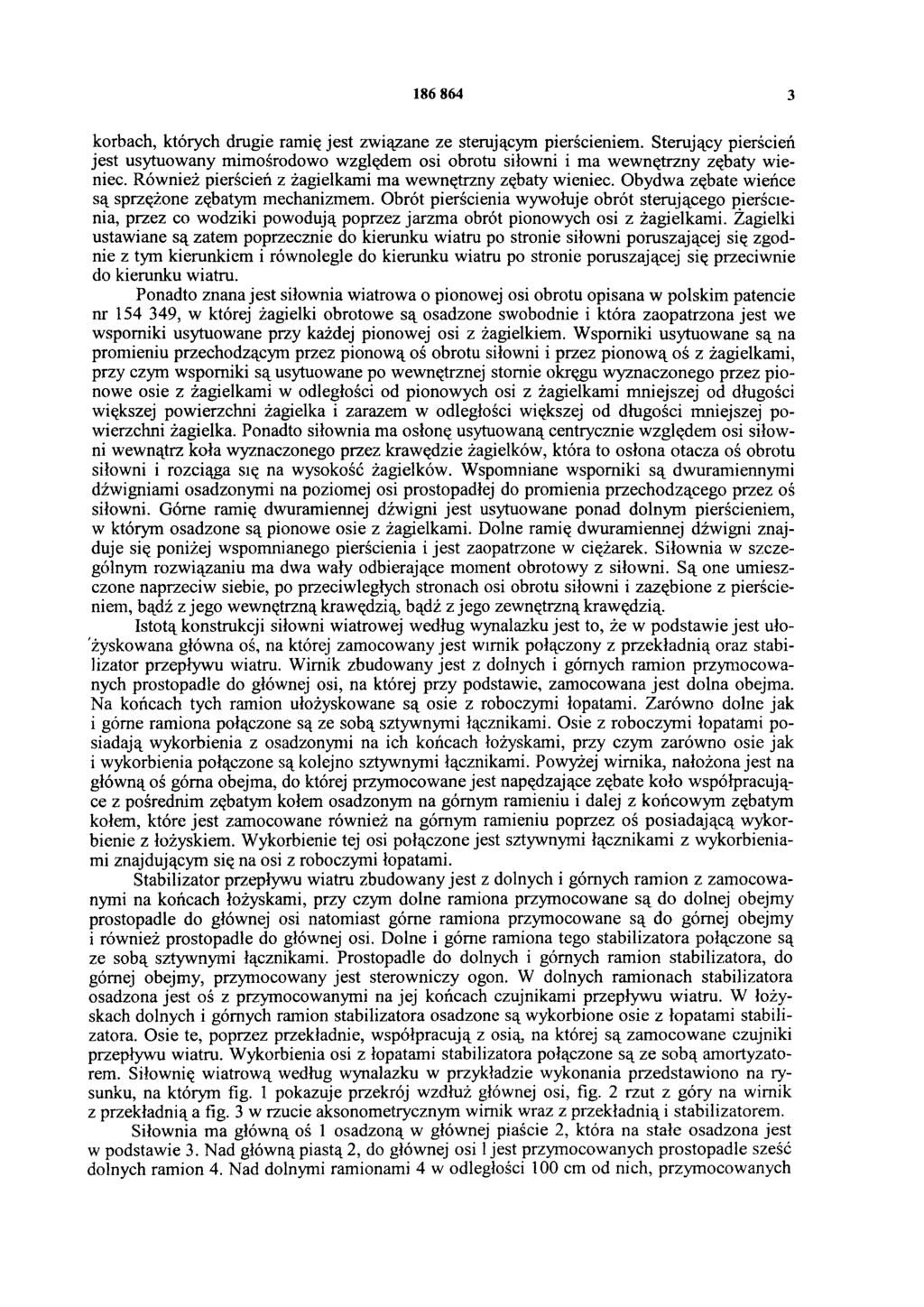 186 864 3 korbach, których drugie ramię jest związane ze sterującym pierścieniem. Sterujący pierścień jest usytuowany mimośrodowo względem osi obrotu siłowni i ma wewnętrzny zębaty wieniec.