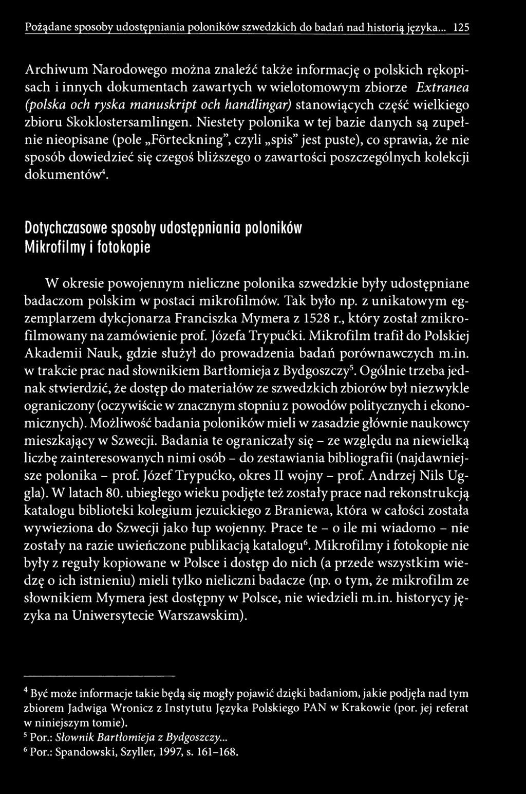 Pożądane sposoby udostępniania poloników szwedzkich do badań nad historią języka.