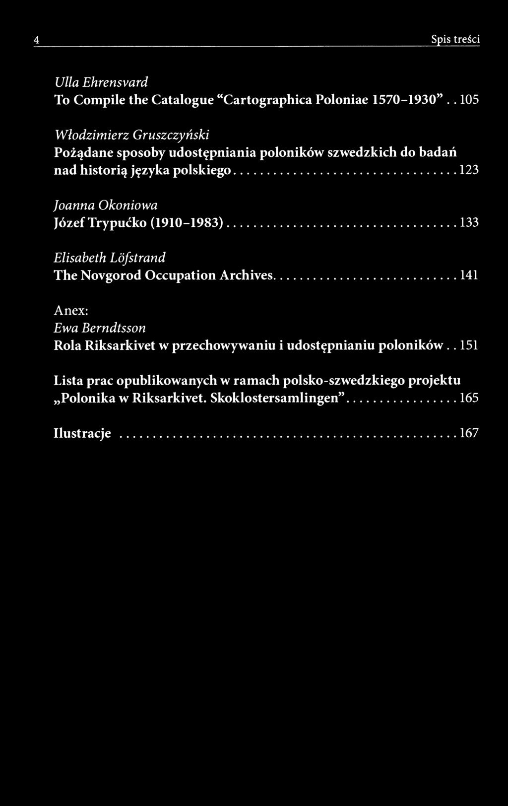 4 Spis treści Ulla Ehrensvard To Compile the Catalogue "Cartographies Poloniae 1570-1930".