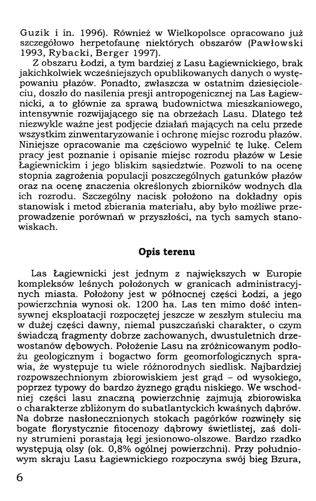 Guzik i in. 1996). Również w Wielkopolsce opracowano już szczegółowo herpetofaunę niektórych obszarów (Pawłowski 1993, Rybacki, Berger 1997).