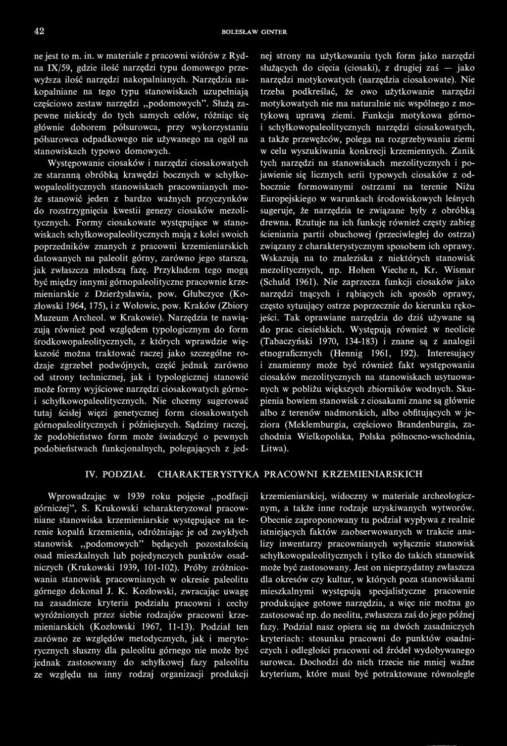 42 BOLESŁAW GINTER ne jest to m. in. w materiale z pracowni wiórów z Rydna IX/59, gdzie ilość narzędzi typu domowego przewyższa ilość narzędzi nakopalnianych.