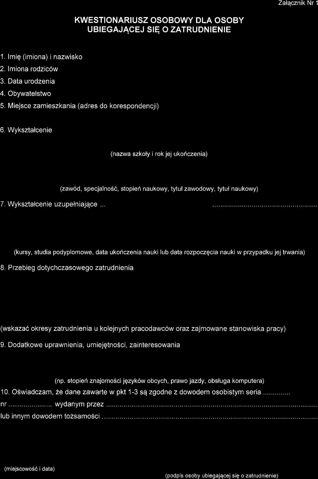 Zalqcznik Nr 1 KWESTIONARIUSZ OSOBOWY DLA OSOBY UBTEGAJAGEJ StE O ZATRUDNTENTE 1. lmiq (imiona) inazwisko 2. lmiona rodzic6w 3. Data urodzenia 4. Obvwatelstwo 5.