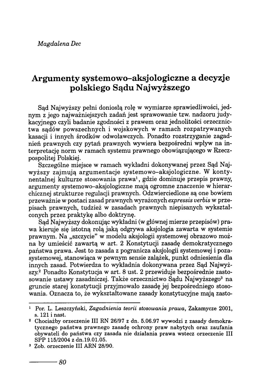 Magdalena Dec Argumenty systemowo-aksjologiczne a decyzje polskiego Sądu Najwyższego Sąd Najwyższy pełni doniosłą rolę w wymiarze sprawiedliwości, jednym z jego najważniejszych zadań jest sprawowanie