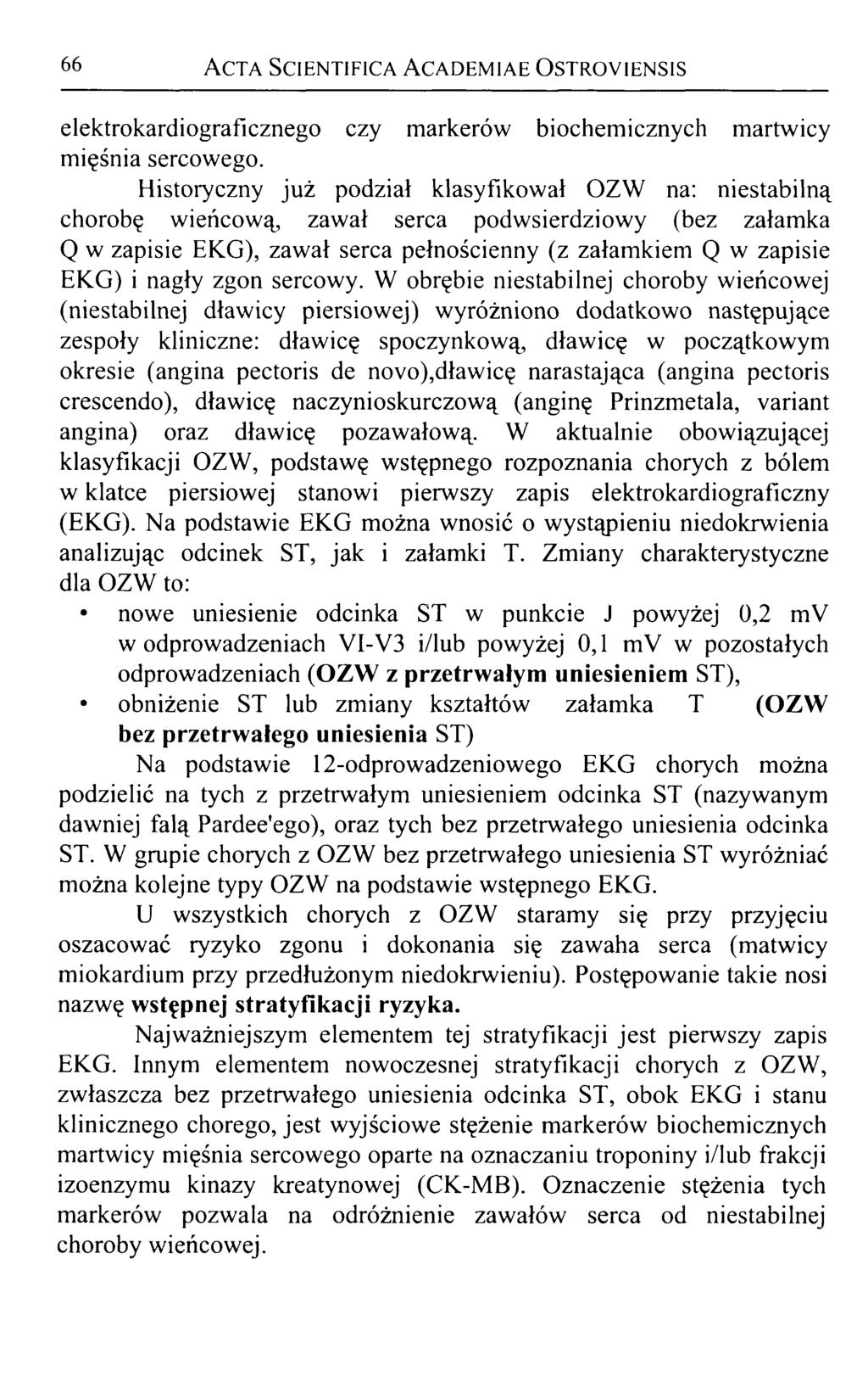 66 Acta Scientifica Academiae Ostroviensis elektrokardiograficznego czy markerów biochemicznych martwicy mięśnia sercowego.