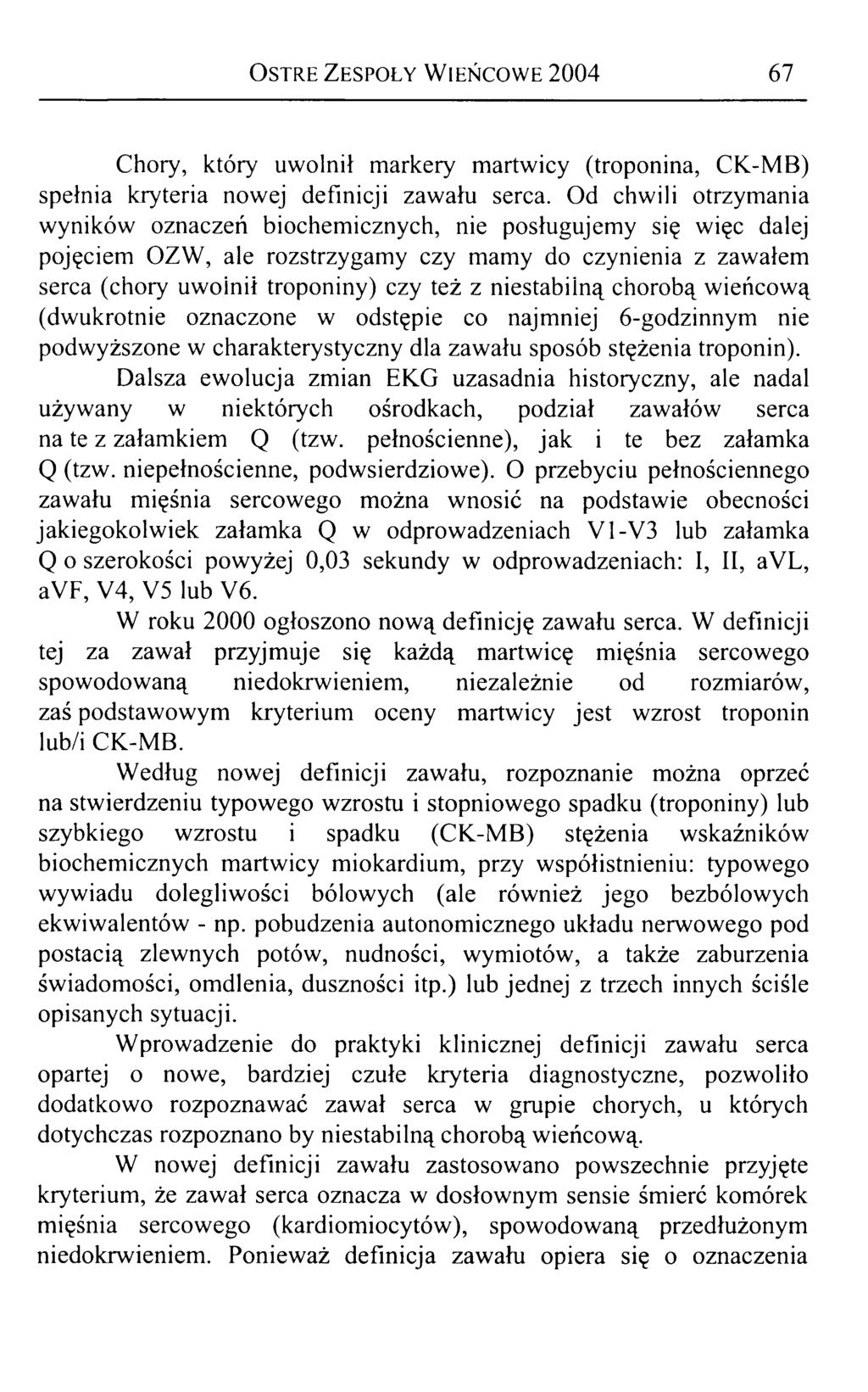 Ostre Zespoły Wieńcowe 2004 67 Chory, który uwolnił markery martwicy (troponina, CK-MB) spełnia kryteria nowej definicji zawału serca.