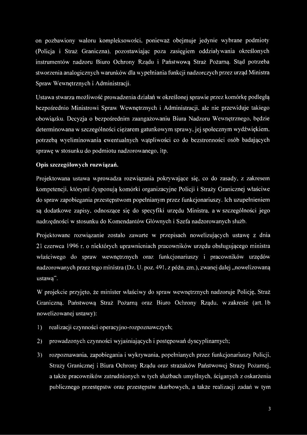 Ustawa stwarza możliwość prowadzenia działań w określonej sprawie przez komórkę podległą bezpośrednio Ministrowi Spraw Wewnętrznych i Administracji, ale nie przewiduje takiego obowiązku.