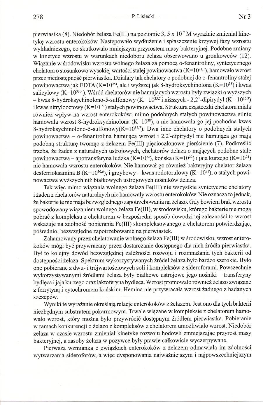 278 P.Lisiecki Nr3 pierwiastka (8). Niedobór zelaza Fe(ITI)na poziomie 3, 5 x 10-7M wyraznie zmienial kinetyke wzrostu enterokoków.