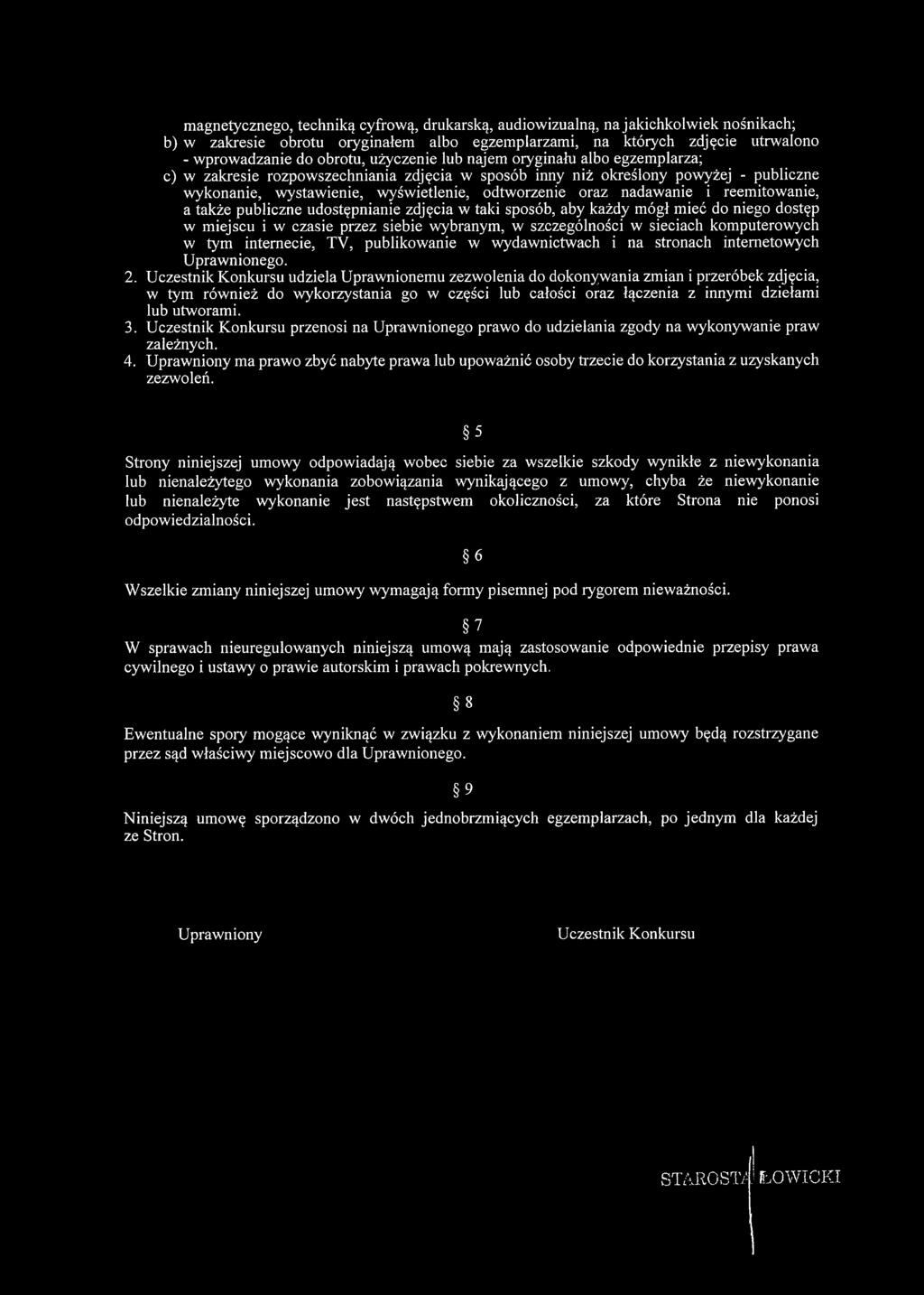 nadawanie i reemitowanie, a także publiczne udostępnianie zdjęcia w taki sposób, aby każdy mógł mieć do niego dostęp w miejscu i w czasie przez siebie wybranym, w szczególności w sieciach