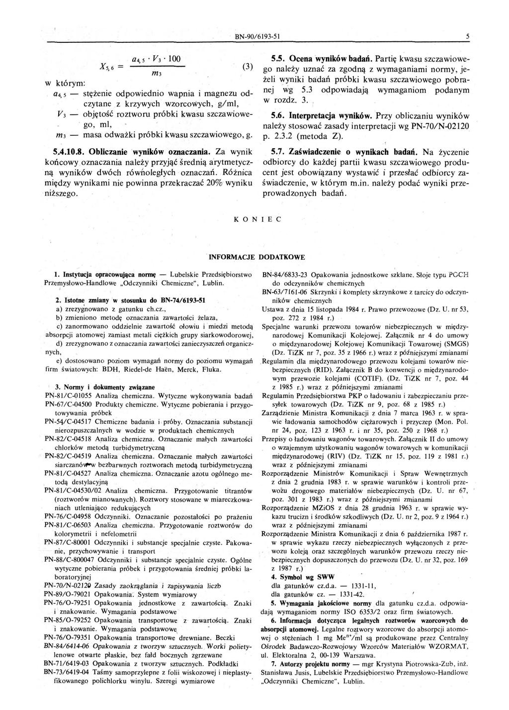 BN-90/6193-51 5 w którym: X 5 6 (3) a45 stężenie odpowiednio wapnia i magnezu odczytane z krzywych wzorcowych g/mi V 3 objętość roztworu próbki kwasu szczawiowego mi m3 masa odważki próbki kwasu