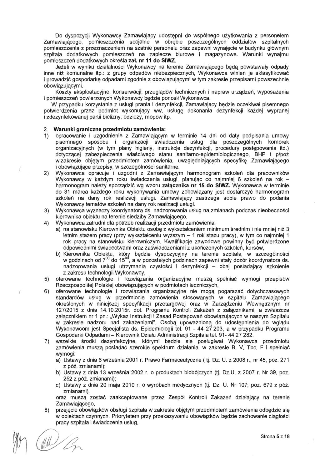 Do dyspozycji Wykonawcy Zamawiaj ący udostępni do wspólnego u żytkowania z personelem Zamawiającego, pomieszczenia socjalne w obr ębie poszczególnych oddzia łów szpitalnych pomieszczenia z