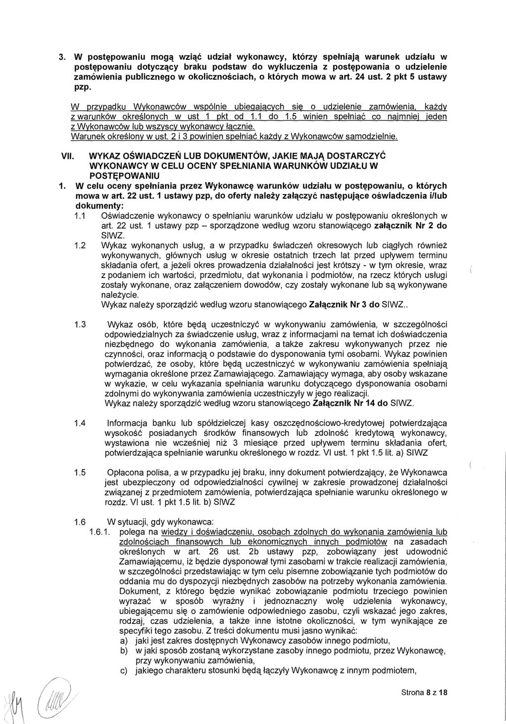 3. W postępowaniu mogą wziąć udział wykonawcy, którzy spe łniają warunek udzia łu w postępowaniu dotyczący braku podstaw do wykluczenia z post ępowania o udzielenie zamówienia publicznego w okoliczno