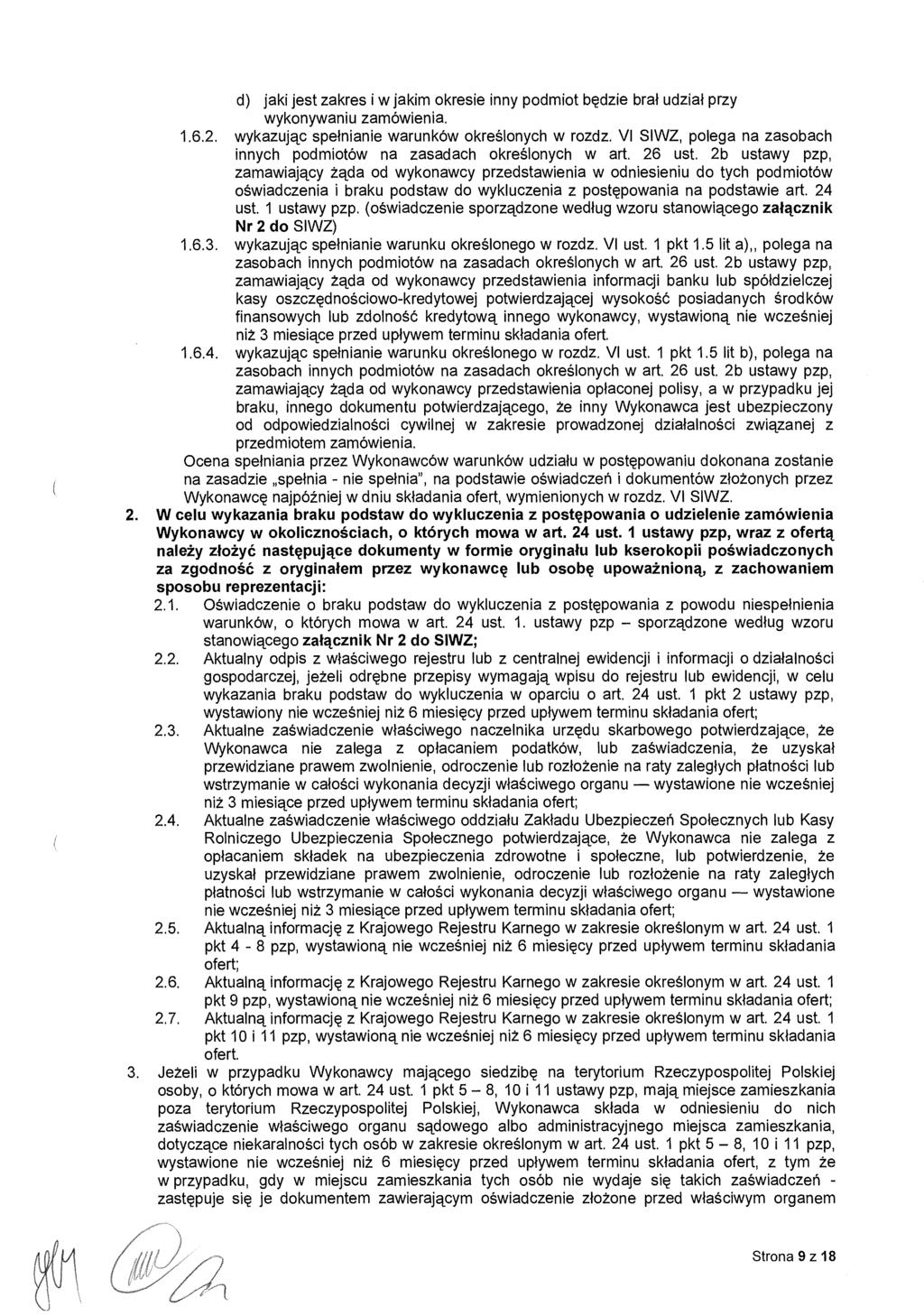 d) jaki jest zakres i w jakim okresie inny podmiot b ędzie bra ł udzia ł przy wykonywaniu zamówienia. 1.6.2. wykazując spe łnianie warunków okre ślonych w rozdz.