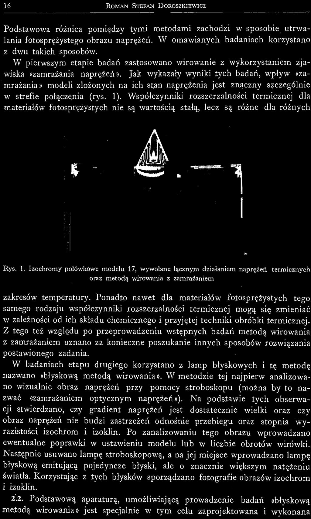 Jak wykazały wyniki tych badań, wpływ «zamrażaniao modeli złożonych na ich stan naprężenia jest znaczny szczególnie w strefie połączenia (rys. 1).
