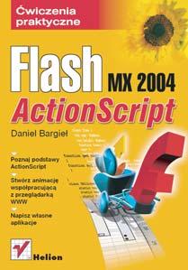 IDZ DO PRZYK ADOWY ROZDZIA SPIS TREŒCI KATALOG KSI EK KATALOG ONLINE ZAMÓW DRUKOWANY KATALOG Flash MX 2004 ActionScript.