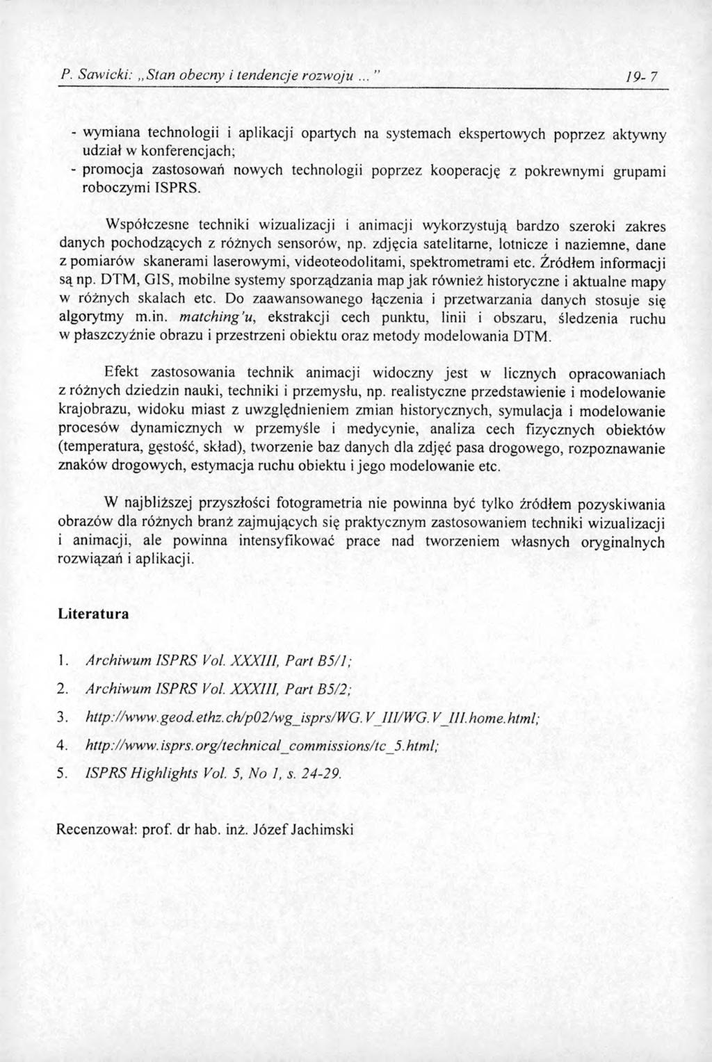 P. Sawicki:,,Stan obecny i tendencje rozwoju 19-7 - wymiana technologii i aplikacji opartych na systemach ekspertowych poprzez aktywny udział w konferencjach; - prom ocja zastosowań nowych