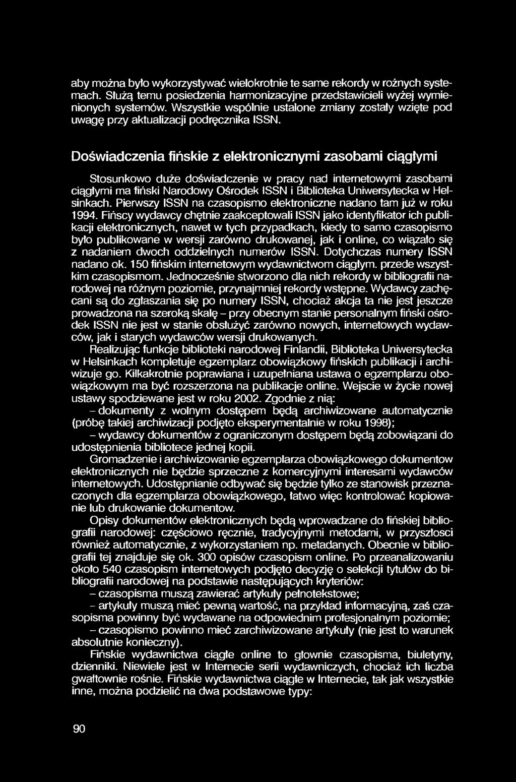 aby można byto wykorzystywać wielokrotnie te same rekordy w rożnych systemach. Służą temu posiedzenia harmonizacyjne przedstawicieli wyżej wymienionych systemów.