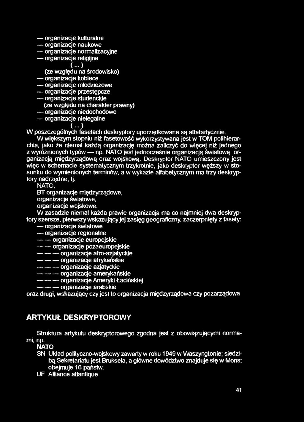 organizacje Kulturalne organizacje naukowe organizacje normalizacyjne organizacje religijne ( - ) (ze względu na środowisko) organizacje kobiece organizacje młodzieżowe organizacje przestępcze