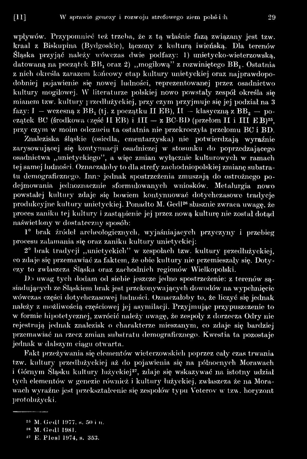 z początku II EB), II klasyczną z BB2 początek BC (środkowa część II EB) i III ż BC-BD (przełom II i III E B )25, przy czym w moim odczuciu ta ostatnia nie przekroczyła przełomu BC i BD.