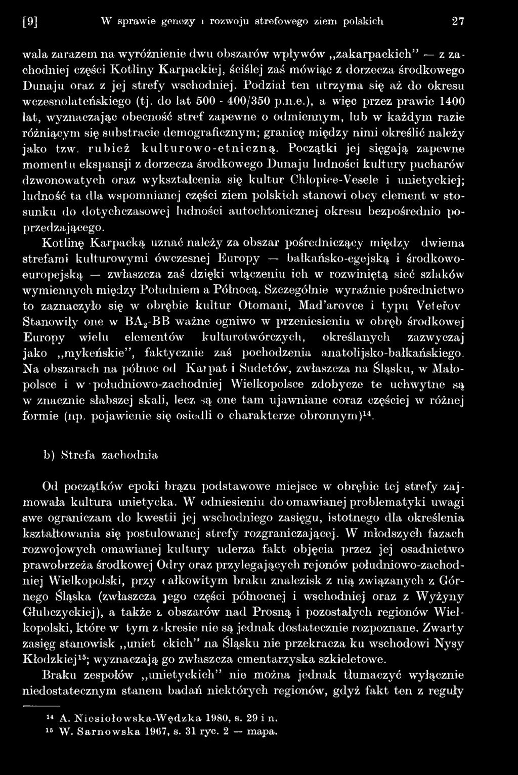 wspomnianej części ziem polskich stanowi obcy element w stosunku do dotychczasowej ludności autochtonicznej okresu bezpośrednio poprzedzającego.
