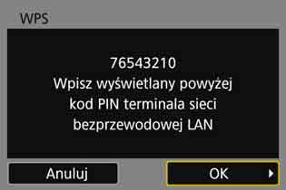 Łączenie poprzez WPS (tryb PIN) 8 Wpisz kod PIN w punkcie dostępu. Wpisz w punkcie dostępu 8-cyfrowy kod PIN wyświetlany na monitorze LCD aparatu.