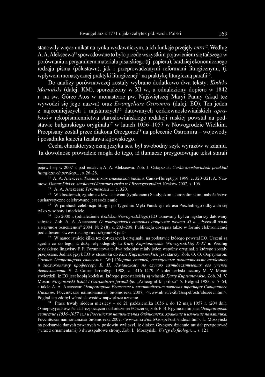papieru), bardziej ekonomicznego rodzaju pisma (półustawu), jak i przeprowadzanymi reformami liturgicznymi, tj. wpływem monastycznej praktyki liturgicznej14 na praktykę liturgiczną parafii15.
