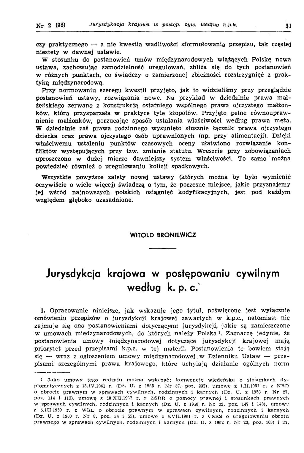 Nr 2 (98) Jurysdpkacja krajowa w postąp, cyw. według k.p.k. 31 czy praktycznego a nie kw estia w adliwości sform ułow ania przepisu, tak częstej n iestety w daw nej ustaw ie.