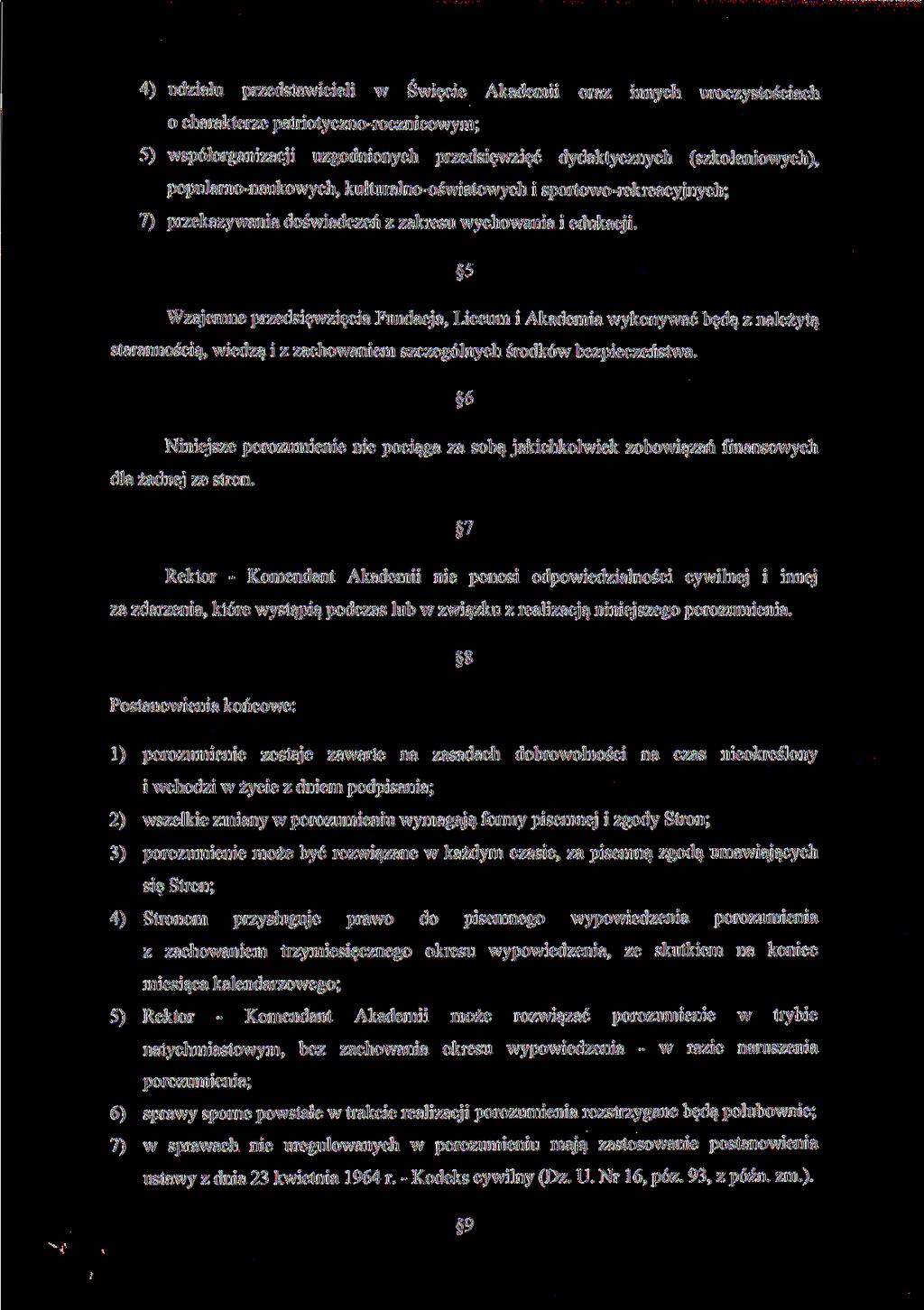 4) udziału przedstawicieli w Święcie Akademii oraz innych uroczystościach o charakterze patriotyczno-rocznicowym; 5) współorganizacji uzgodnionych przedsięwzięć dydaktycznych (szkoleniowych),